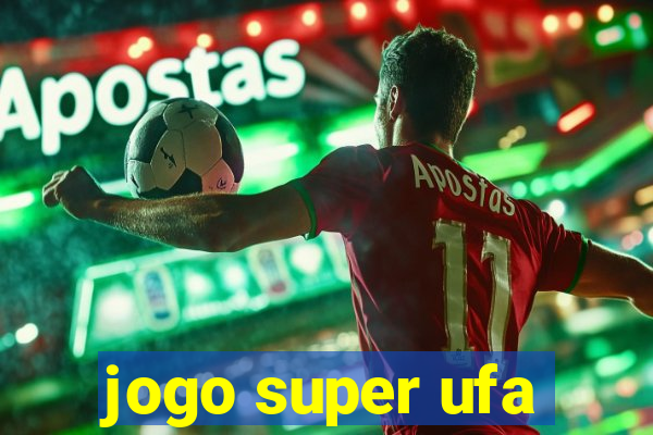 jogo super ufa